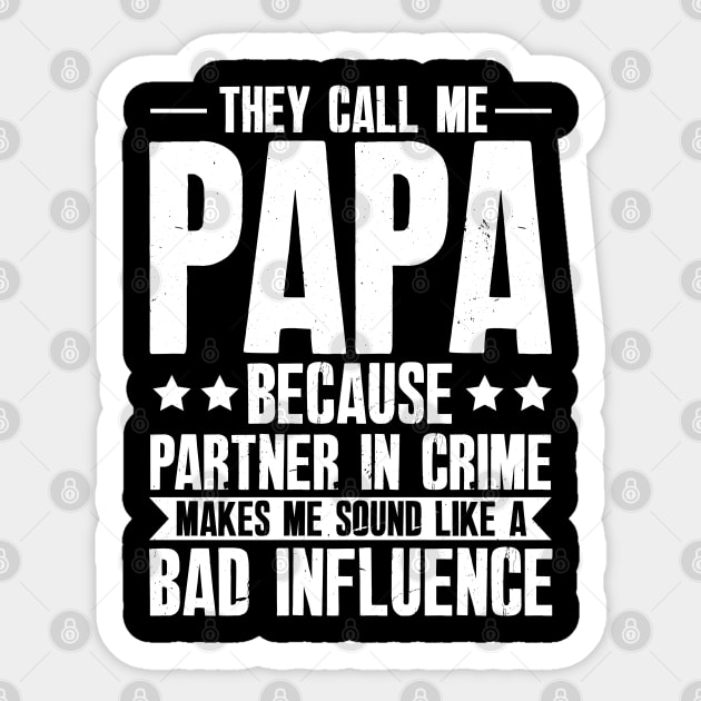 Vintage They Call Me Papa Because Partner In Crime Makes Me Sound Like a Bad Influence | Funny Dad Gift Sticker by Prinyos